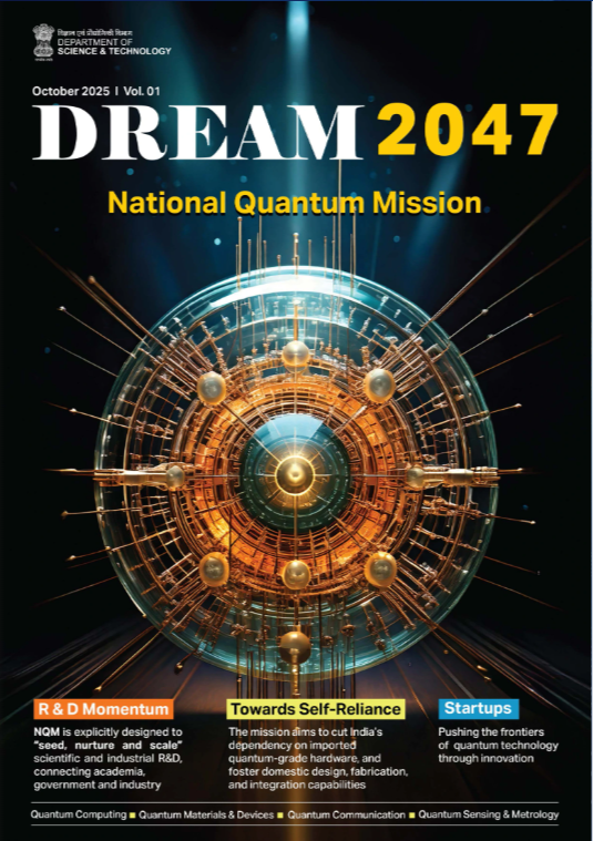 October 2025 Edition @ Dream 2047 | National Quantum Mission (NQM) Special Issue | Towards Self-Reliance